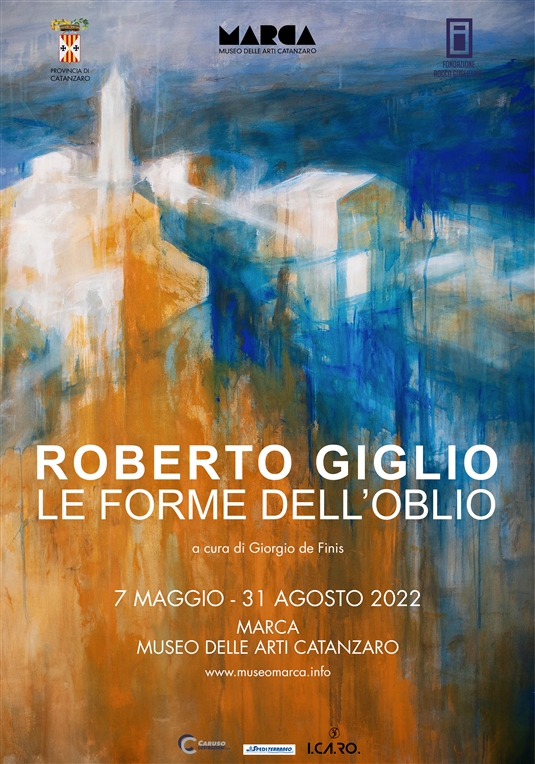 ROBERTO GIGLIO LE FORME DELL’OBLIO a cura di Giorgio de Finis Museo MARCA Catanzaro 7 maggio – 31 agosto 2022
